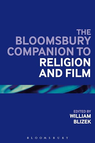 The Bloomsbury Companion to Religion and Film (Bloomsbury Companions)