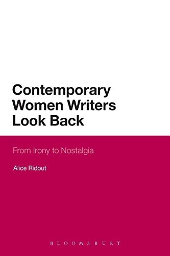 Contemporary Women Writers Look Back: From Irony to Nostalgia (Continuum Literary Studies)
Contemporary Women Writers Look Back: From Irony to Nostalgia (Continuum Literary Studies)