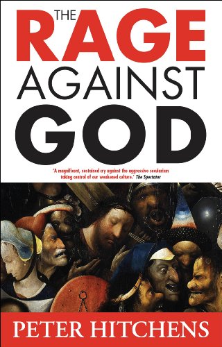 The Rage Against God (SCARCE FIRST EDITION, THIRD PRINTING SIGNED BY AUTHOR, PETER HITCHENS)