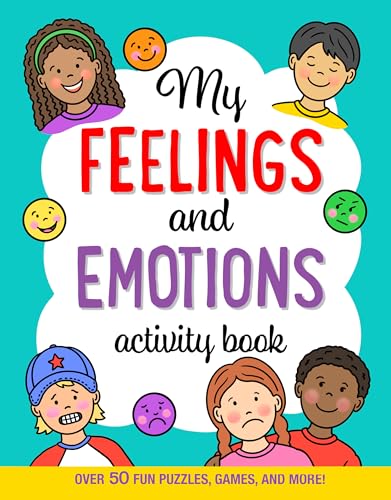 My Feelings and Emotions Activity Book: Over 50 Fun Puzzles, Games, and More!