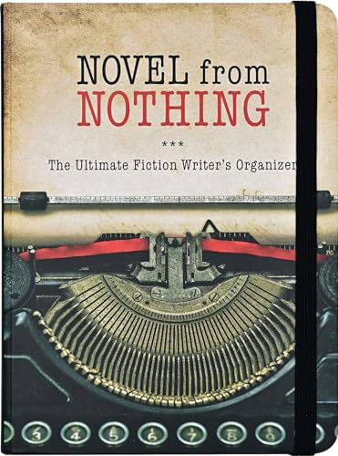 Novel from Nothing - The Ultimate Fiction Writer's Organizer