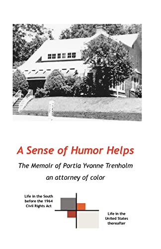 A Sense of Humor helps: The Memoir of Portia Yvonne Trenholm, An Attorney of Color