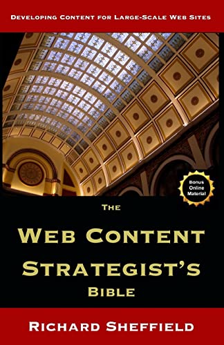 The Web Content Strategist's Bible: The Complete Guide To A New And Lucrative Career For Writers Of All Kinds
The Web Content Strategist's Bible: The Complete Guide To A New And Lucrative Career For Writers Of All Kinds