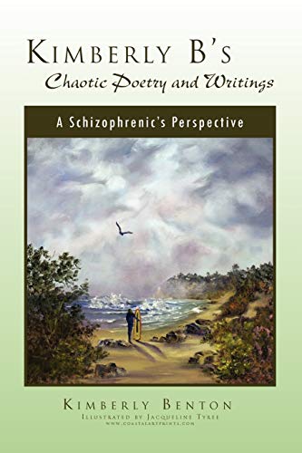Kimberly B's Chaotic Poetry: A Schizophrenic's Perspective