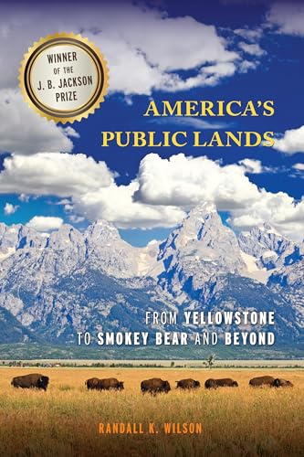 Americas Public Lands: From Yellowstone to Smokey Bear and Beyond