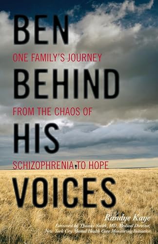 Ben Behind His Voices: One Family's Journey From The Chaos Of Schizophrenia To Hope (FINE COPY OF...