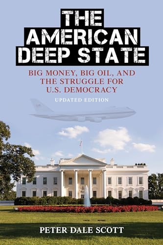 The American Deep State: Big Money, Big Oil, and the Struggle for U.s. Democracy, Updated Edition (war and Peace Library)
The American Deep State: Big Money, Big Oil, and the Struggle for U.s. Democracy, Updated Edition (war and Peace Library)