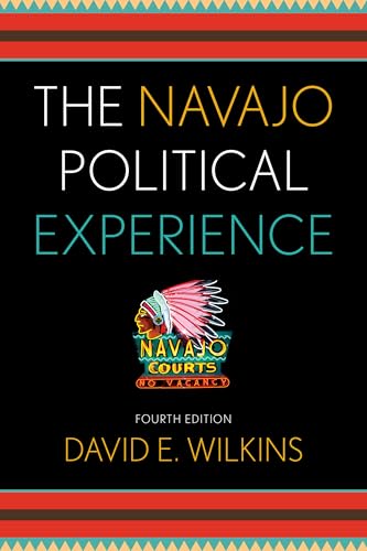 

The Navajo Political Experience (Spectrum Series: Race and Ethnicity in National and Global Politics)