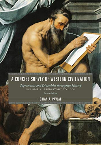 Concise Survey Of Western Civilization : Supremacies And Diversities Throughout History, Volume 1: Prehistory To 1500, Second Edition
Concise Survey Of Western Civilization : Supremacies And Diversities Throughout History, Volume 1: Prehistory To 1500, Second Edition