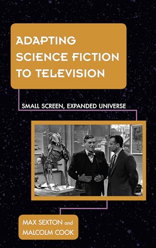 Adapting Science Fiction to Television: Small Screen, Expanded Universe (Science Fiction Television)
Adapting Science Fiction to Television: Small Screen, Expanded Universe (Science Fiction Television)
