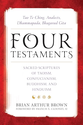 Four Testaments: Tao Te Ching, Analects, Dhammapada, Bhagavad Gita: Sacred Scriptures of Taoism, Confucianism, Buddhism, and Hinduism
Four Testaments: Tao Te Ching, Analects, Dhammapada, Bhagavad Gita: Sacred Scriptures of Taoism, Confucianism, Buddhism, and Hinduism
