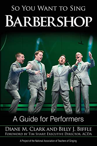 So You Want to Sing Barbershop: A Guide for Performers (So You Want to Sing, 8) (Volume 8)
So You Want to Sing Barbershop: A Guide for Performers (So You Want to Sing, 8) (Volume 8)
