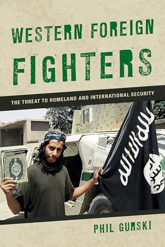 Western Foreign Fighters : The Threat to Homeland and International Security