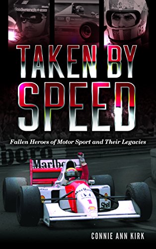 Taken by Speed : Fallen Heroes of Motor Sport and Their Legacies