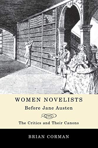 Women Novelists Before Jane Austen: The Critics and Their Canons
