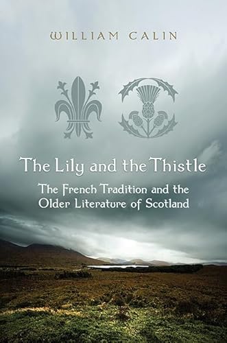 The Lily and the Thistle: The French Tradition and the Older Literature of Scotland