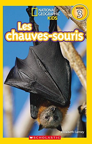National Geographic Kids: Les Chauves-Souris (Niveau 3) (French Edition)