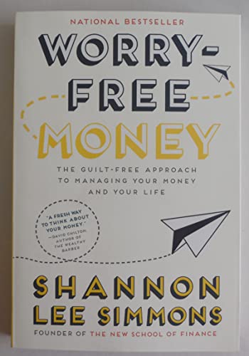 Worry-Free Money: The Guilt-Free Approach to Managing Your Money and Your Life