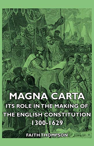 Magna Carta Its Role in the Making of the English Constitution 13001629