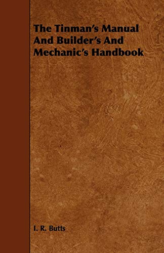 The Tinman's Manual And Builder's And Mechanic's Handbook (Paperback)