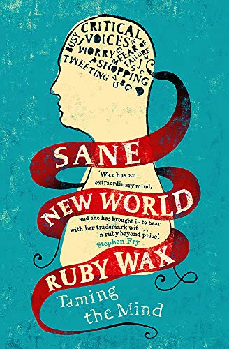 Sane New World: Taming The Mind (FINE COPY OF HARDBACK FIRST EDITION SIGNED BY RUBY WAX)