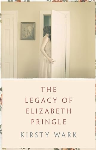 The Legacy Of Elizabeth Pringle (SCARCE FIRST EDITION, FIRST PRINTING SIGNED BY AUTHOR, KIRSTY WARK)