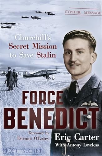 Force Benedict: Churchill's Secret Mission To Save Stalin (SCARCE HARDBACK FIRST EDITION, FIRST P...