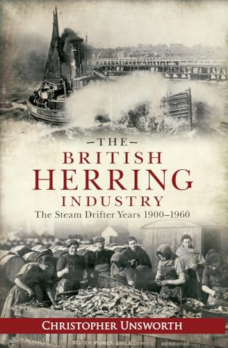 The British Herring Industry: The Steam Drifter Years 1900-1960.