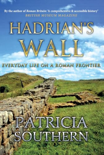 Hadrian's Wall : Everyday Life on a Roman Frontier