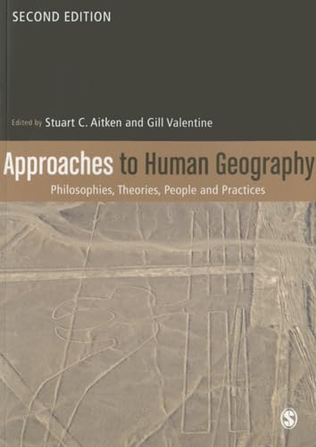 Approaches to Human Geography : Philosophies, Theories, People and Practices
