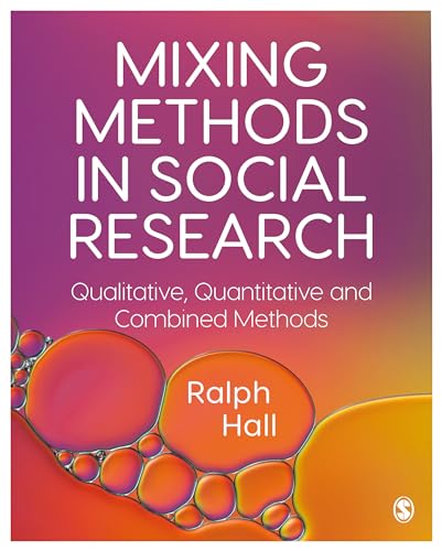 Mixing Methods in Social Research: Qualitative, Quantitative and Combined Methods
Mixing Methods in Social Research: Qualitative, Quantitative and Combined Methods