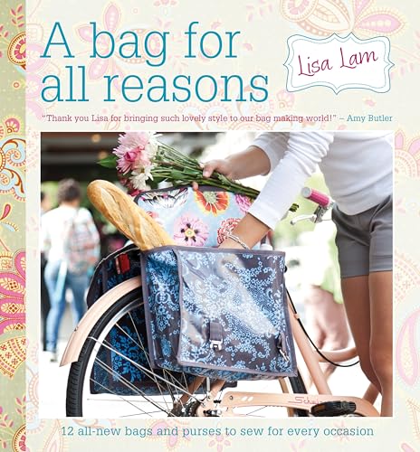 A Bag for All Reasons: 12 all-new bags and purses to sew for every occasion
A Bag for All Reasons: 12 all-new bags and purses to sew for every occasion