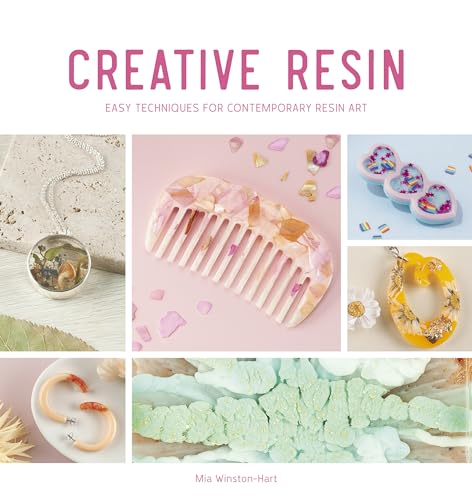 Creative Resin: Easy techniques for contemporary resin art (Creative, 2)