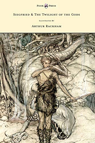 Siegfried & the Twilight of the Gods - Illustrated by Arthur Rackham