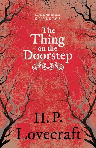 The Thing on the Doorstep (Fantasy and Horror Classics): With a Dedication by George Henry Weiss (Paperback or Softback)
The Thing on the Doorstep (Fantasy and Horror Classics): With a Dedication by George Henry Weiss (Paperback or Softback)