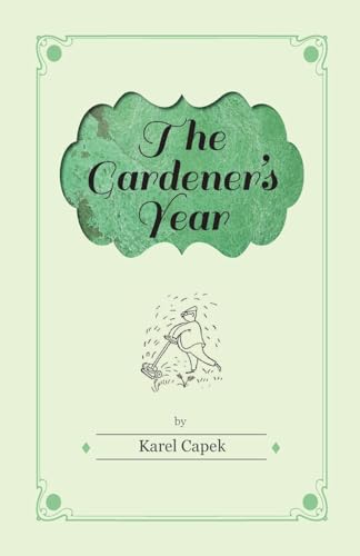 The Gardener's Year Illustrated by Josef Capek