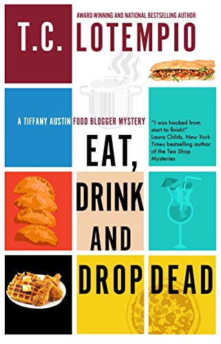 Eat, Drink and Drop Dead (A Tiffany Austin Food Blogger Mystery, 1)