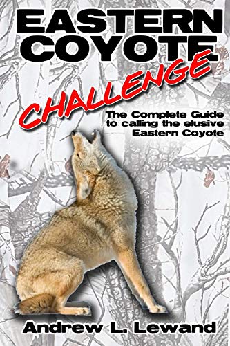 Eastern Coyote Challenge: The Complete Guide to Calling the Elusive Eastern Coyote
Eastern Coyote Challenge: The Complete Guide to Calling the Elusive Eastern Coyote