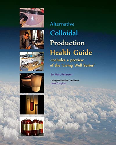 Alternative Colloidal Production Health Guide : Ionic and Nano-Particulate Colloidal Production Methods