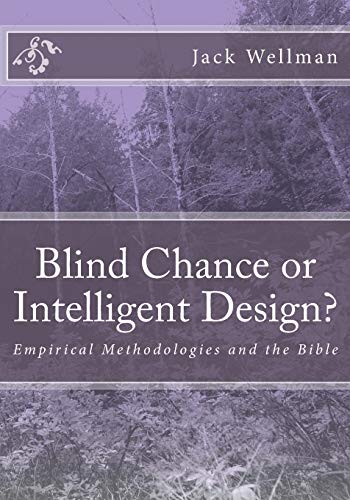Blind Chance or Intelligent Design : Empirical Methodologies and the Bible