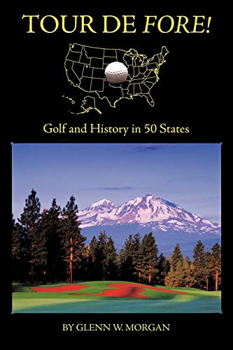 Tour De Fore!: Golf and History in 50 States
