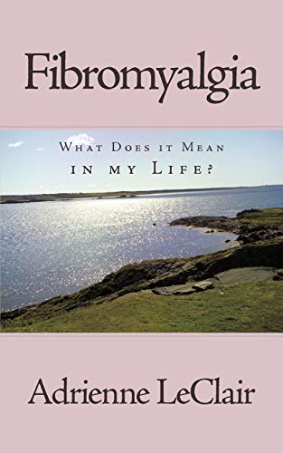 Fibromyalgia: What Does it Mean in my Life?