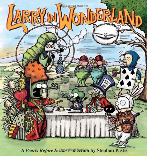 Larry in Wonderland: A Pearls Before Swine Collection (Volume 16)