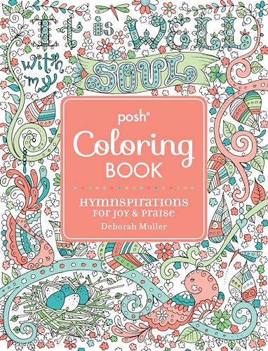 Posh Adult Coloring Book: Hymnspirations for Joy & Praise (Posh Coloring Books) (Volume 11)
Posh Adult Coloring Book: Hymnspirations for Joy & Praise (Posh Coloring Books) (Volume 11)