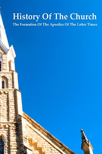 History of the Church The Formation of the Apostles of the Latter Times