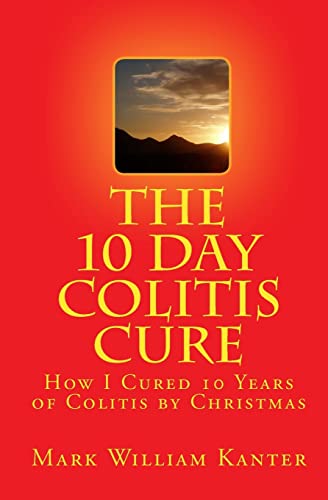 10 Day Colitis Cure : How I Cured 10 Years of Colitis by Christmas