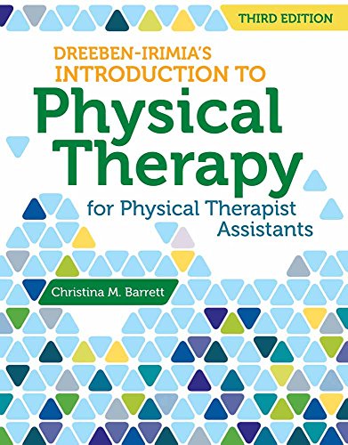 Dreeben-Irimia's Introduction to Physical Therapist Practice for Physical Therapist Assistants
Dreeben-Irimia's Introduction to Physical Therapist Practice for Physical Therapist Assistants