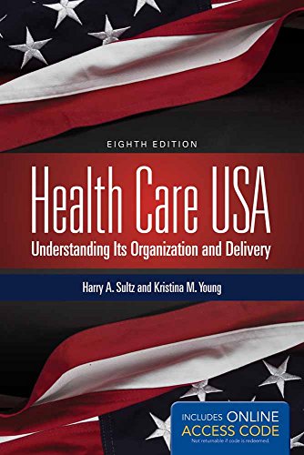 Health Care USA: Understanding Its Organization and Delivery Eighth Edition [with Access Code]