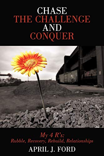 Chase the Challenge and Conquer: My 4 Rs: Rubble, Recovery, Rebuild,