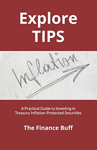Explore TIPS: A Practical Guide to Investing in Treasury Inflation-Protected Securities
Explore TIPS: A Practical Guide to Investing in Treasury Inflation-Protected Securities